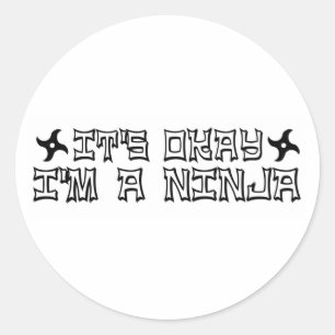 It'S Okay I'M A Ninja Classic Round Sticker