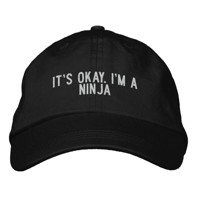 it's okay. i'm a ninja embroidered hat (Front)