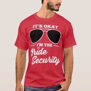 It's okay I'm the Bride Security Wedding Premium T-Shirt