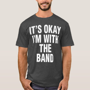 Its Okay Im With the Band Hipster Music Lover Humo T-Shirt