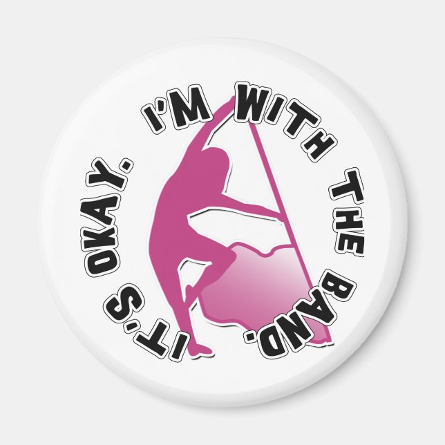 It's Okay, I'm With The Band Magnet (Front)