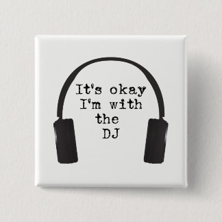 It's okay I'm with the DJ Get in the door & booth! 15 Cm Square Badge