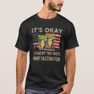 It's Okay I've Had My Two Shots Vaccination Thanks T-Shirt