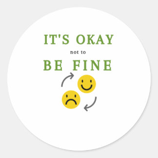It's Okay Not To Be Fine - Motivation Quote Sticke Classic Round Sticker