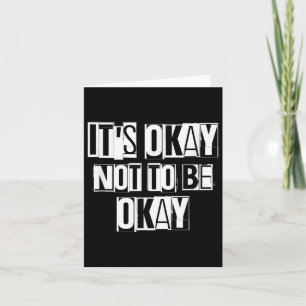 Its Okay Not To Be Ok_ Large Unique White Designed Card