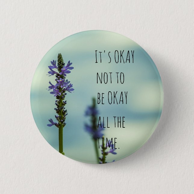 It's Okay not to be okay all the time 6 Cm Round Badge (Front)