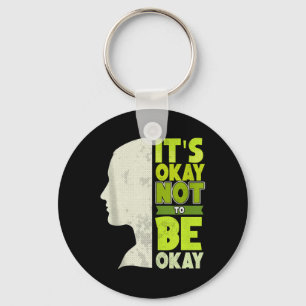 Its Okay Not To Be Okay - Mental Health Awareness Key Ring