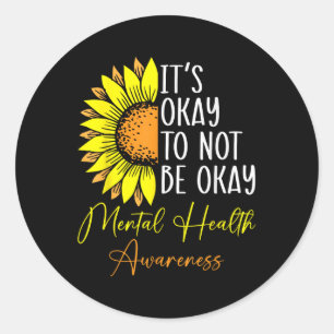 Its Okay Not To Be Okay Mental Health Awareness Mo Classic Round Sticker