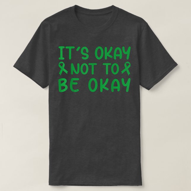 Its Okay Not To Be Okay - Mental Health Awareness  T-Shirt (Design Front)