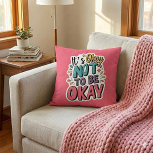 It's Okay Not To Be Okay Pillow