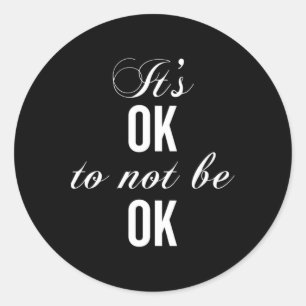 It's Okay Not To Be Okay T Resist Depression Classic Round Sticker