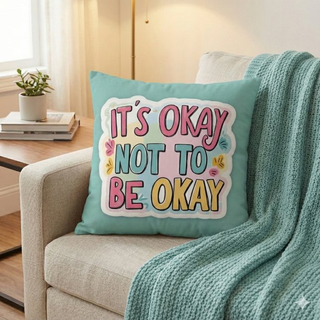 It's Okay Not To Be Okay Throw Pillow (Show love and understanding with this, "It's okay not to be okay" pillow! )