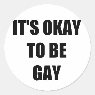 It's okay to be gay classic round sticker