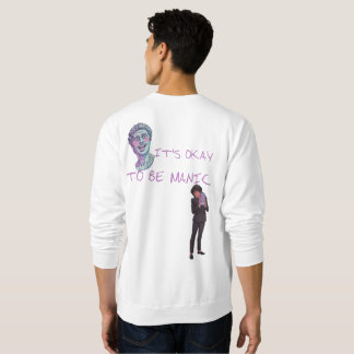 IT'S OKAY TO BE MANIC SWEATSHIRT