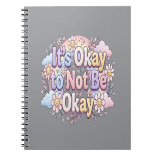 It's Okay to Be Not Okay   Self Care & Emotional W Notebook