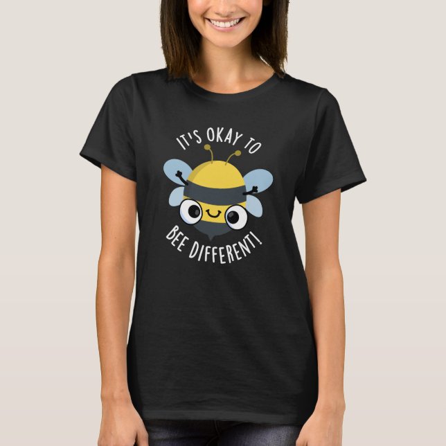 It's Okay To Bee Different Funny Bug Pun Dark BG T-Shirt (Front)