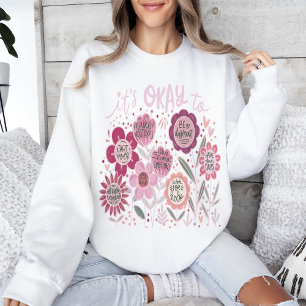 It's Okay To Boho Floral Sweatshirt
