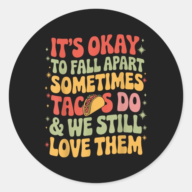 Its Okay To Fall Apart Taco Funny Mental Health Aw Classic Round Sticker (Front)