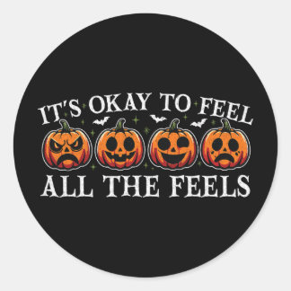 It's Okay To Feel All Feels Pumpkin Feelin Hallowe Classic Round Sticker