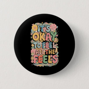 It's Okay To Feel All The Feels Funny Mental 6 Cm Round Badge