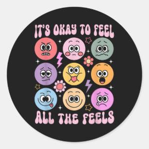 Its Okay To Feel All The Feels Funny Mental Health Classic Round Sticker