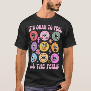 Its Okay To Feel All The Feels Funny Mental Health T-Shirt
