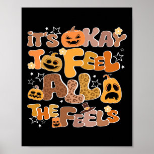 Its Okay To Feel All The Feels Inside Fall Hallowe Poster