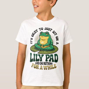 It's Okay To Just Sit On A Lily Pad Frog Mental He T-Shirt