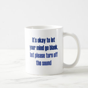 It's okay to let your mind go blank coffee mug