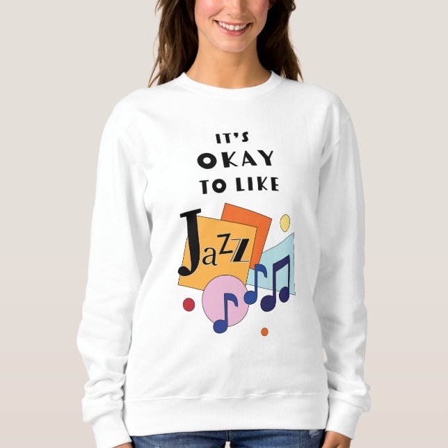 It's Okay to Like Jazz Sweatshirt (Front)