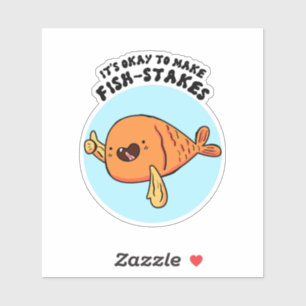It's Okay To Make Fish-stakes Pun Vinyl Sticker