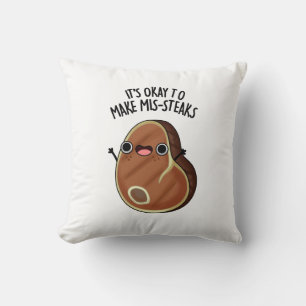 It's Okay To Make Mis-Steaks Funny Steak Pun  Cushion