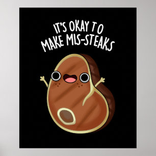 It's Okay To Make Mis-Steaks Steak Pun Dark BG Poster