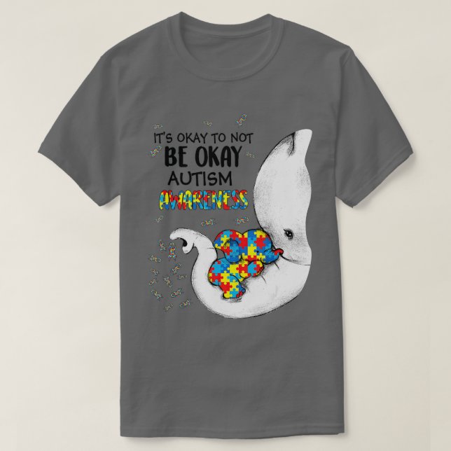 Its Okay To Not Be Autism Awareness Elephant Puzzl T-Shirt (Design Front)