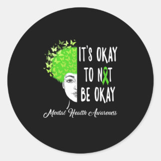 It's Okay To Not Be Okay Butterfly Mental Health A Classic Round Sticker
