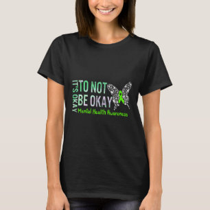 Its Okay To Not Be Okay Butterfly Mental Health Aw T-Shirt
