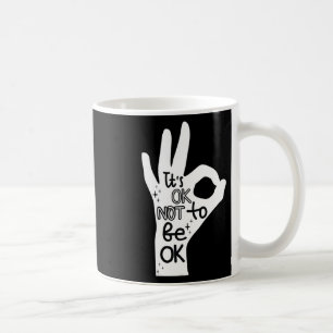 It's Okay To Not Be Okay Hand Suicide Prevention A Coffee Mug