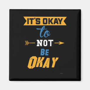 It's Okay To Not Be Okay Magnet