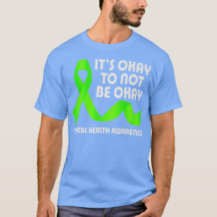 Its Okay To Not Be Okay, Mental Health Awareness 2 T-Shirt