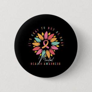 Its Okay To Not Be Okay Mental Health Awareness  6 Cm Round Badge