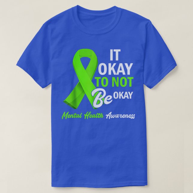 Its Okay To Not Be Okay Mental Health Awareness Gr T-Shirt (Design Front)