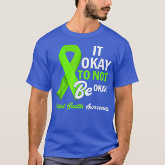 Its Okay To Not Be Okay Mental Health Awareness Gr T-Shirt