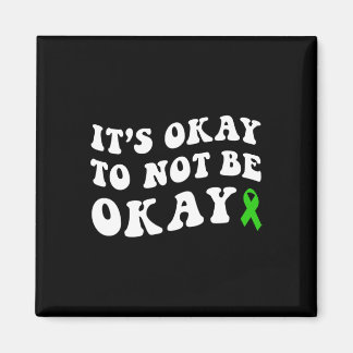 It's Okay To Not Be Okay Mental Health Awareness  Magnet