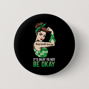It's Okay To Not Be Okay Mental Health Awareness R 6 Cm Round Badge