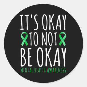 Its Okay To Not Be Okay  Mental Health Awareness R Classic Round Sticker
