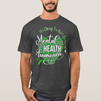 It's Okay To Not Be Okay Mental Health Awareness R T-Shirt
