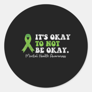Its Okay To Not Be Okay Mental Health Awareness Ri Classic Round Sticker