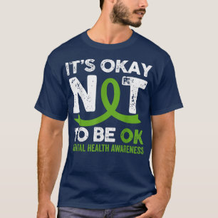 It's Okay To Not Be Okay Mental Health Awareness S T-Shirt