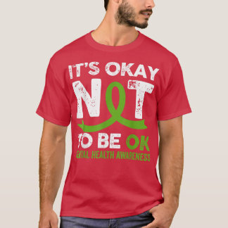 It's Okay To Not Be Okay Mental Health Awareness S T-Shirt
