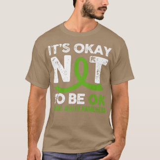 It's Okay To Not Be Okay Mental Health Awareness S T-Shirt